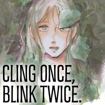 CLING ONCE, BLINK TWICE.